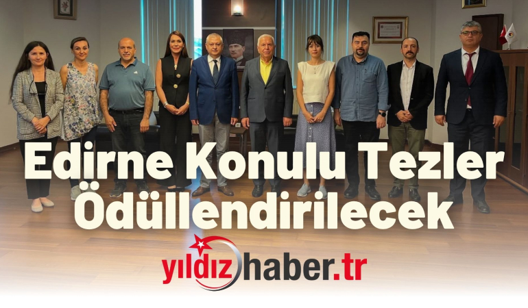Edirne Konulu Tezler Ödüllendirilecek