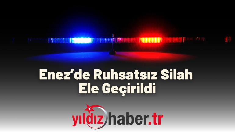 Enez’de Ruhsatsız Silah Ele Geçirildi