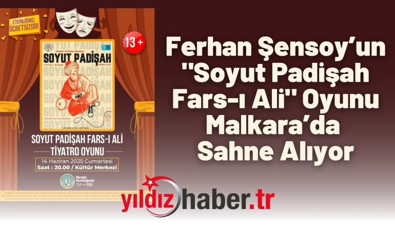 Ferhan Şensoy’un “Soyut Padişah Fars-ı Ali” Oyunu Malkara’da Sahne Alıyor
