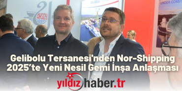 Gelibolu Tersanesi'nden Nor-Shipping 2025’te Yeni Nesil Gemi İnşa Anlaşması
