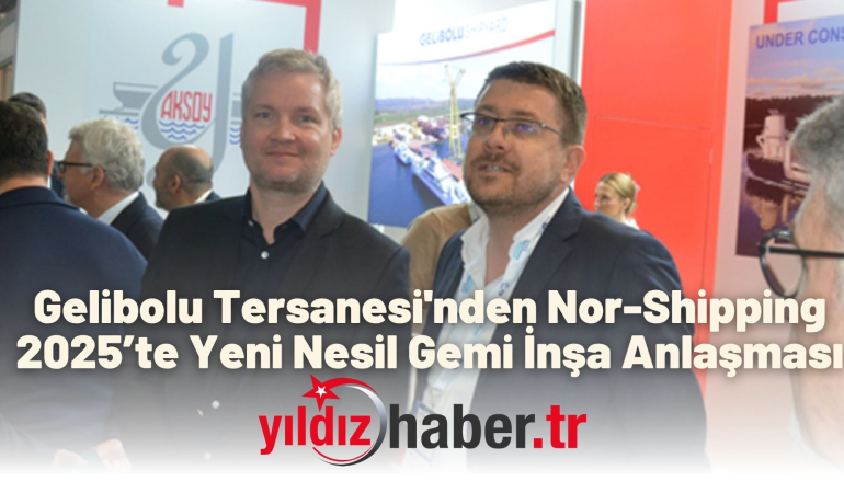 Gelibolu Tersanesi’nden Nor-Shipping 2025’te Yeni Nesil Gemi İnşa Anlaşması