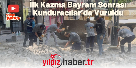 İlk Kazma Bayram Sonrası Kunduracılar’da Vuruldu