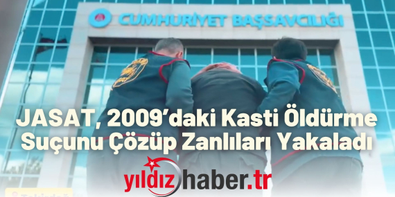 JASAT, 2009’daki Kasti Öldürme Suçunu Çözüp Zanlıları Yakaladı