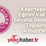 Kepirtepeliler Eğitim Vakfı’nın Seçimli Genel Kurul Toplantısı 14 Haziran’da