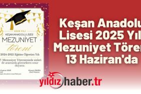 Keşan Anadolu Lisesi 2025 Yılı Mezuniyet Töreni 13 Haziran'da