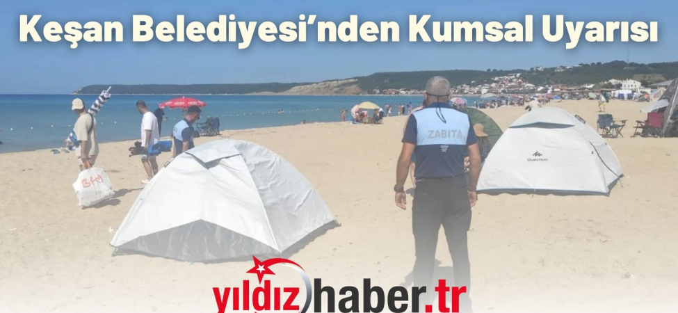 Keşan Belediyesi’nden Kumsal Uyarısı