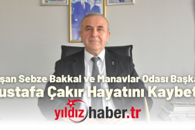 Keşan Sebze Bakkal ve Manavlar Odası Başkanı Mustafa Çakır Hayatını Kaybetti