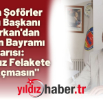 Keşan Şoförler Odası Başkanı Demirkan'dan Kurban Bayramı Uyarısı