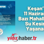 Keşan’da 11 Haziran’da Bazı Mahallelerde Su Kesintisi Yaşanacak