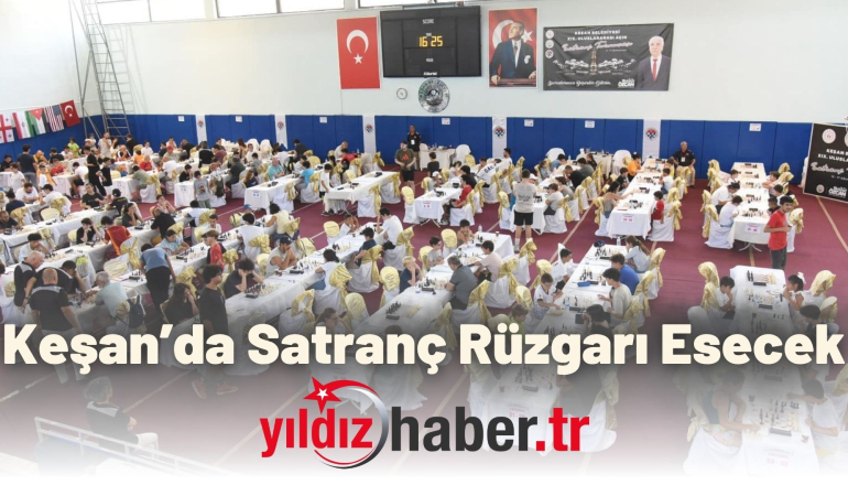 Keşan’da Satranç Rüzgarı Esecek: 20. Açık Satranç Turnuvası 12-17 Ağustos’ta Başlıyor