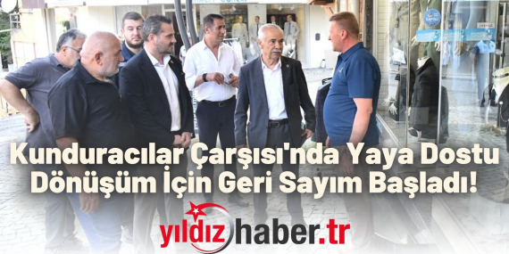 Kunduracılar Çarşısı'nda Yaya Dostu Dönüşüm İçin Geri Sayım Başladı!
