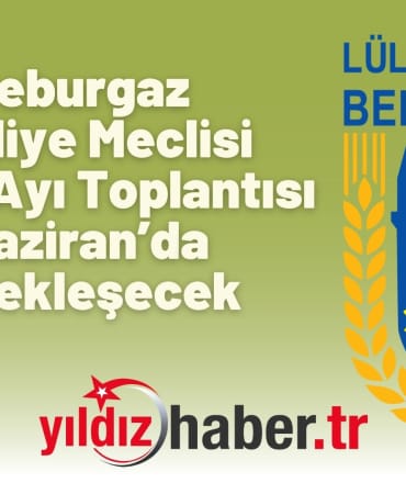Lüleburgaz Belediye Meclisi Haziran Ayı Toplantısı 4 Haziran’da Gerçekleşecek