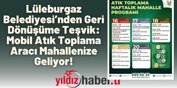 Lüleburgaz Belediyesi’nden Geri Dönüşüme Teşvik Mobil Atık Toplama Aracı Mahallenize Geliyor!