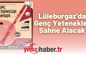 Lüleburgaz'da Genç Yetenekler Sahne Alacak