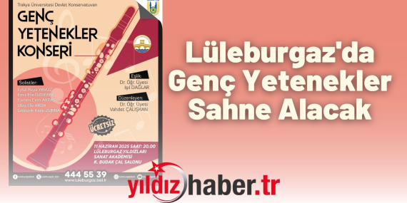 Lüleburgaz'da Genç Yetenekler Sahne Alacak