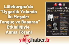 Lüleburgaz’da “Uygarlık Yolunda İki Meşale Tonguç ve Başaran” Etkinliğiyle Anma Töreni