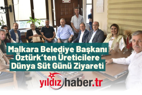 Malkara Belediye Başkanı Öztürk’ten Üreticilere Dünya Süt Günü Ziyareti