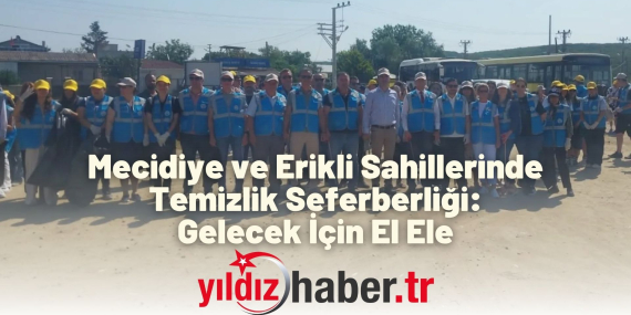 Mecidiye ve Erikli Sahillerinde Temizlik Seferberliği Gelecek İçin El Ele