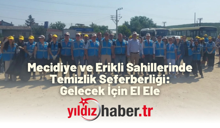Mecidiye ve Erikli Sahillerinde Temizlik Seferberliği: Gelecek İçin El Ele