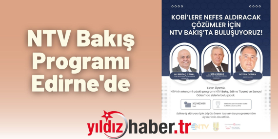 NTV Bakış Programı Edirne'de