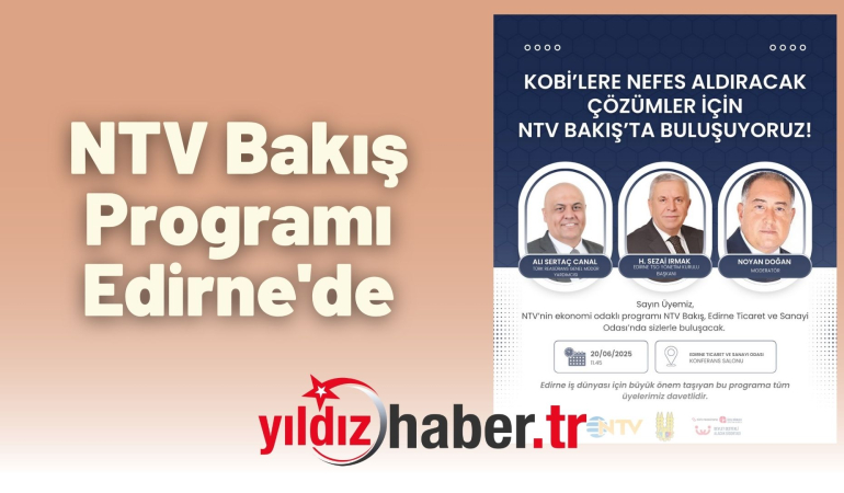 NTV Bakış Programı Edirne’de