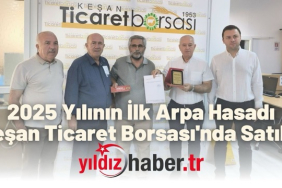 YILDIZ HABER - 2025 Yılının İlk Arpa Hasadı Keşan Ticaret Borsası'nda Satıldı
