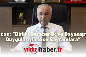 Özcan “Birlik, Beraberlik ve Dayanışma Duygularıyla Nice Bayramlara”