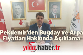 Pekdemir'den Buğday ve Arpa Fiyatları Hakkında Açıklama