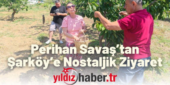 Perihan Savaş’tan Şarköy’e Nostaljik Ziyaret