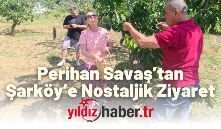 Perihan Savaş’tan Şarköy’e Nostaljik Ziyaret: Geleneksel Kıyafetle Kiraz Hasadına Katıldı