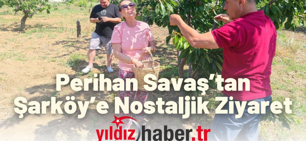 Perihan Savaş’tan Şarköy’e Nostaljik Ziyaret