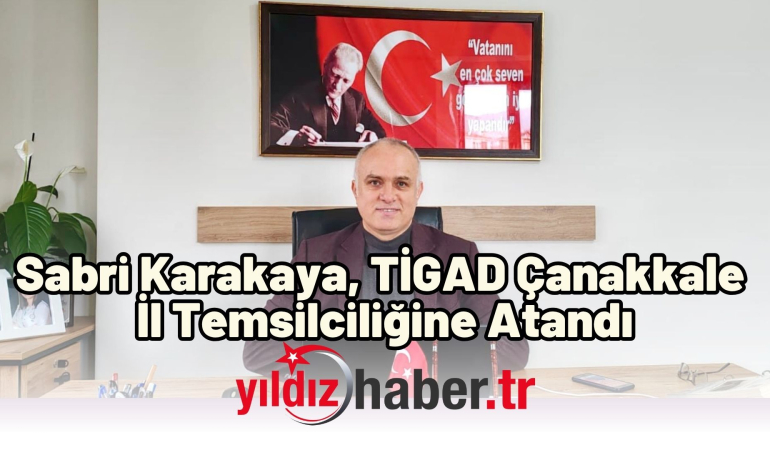 Sabri Karakaya, TİGAD Çanakkale İl Temsilciliğine Atandı