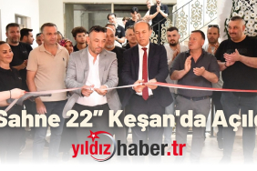 “Sahne 22” Keşan'da Açıldı