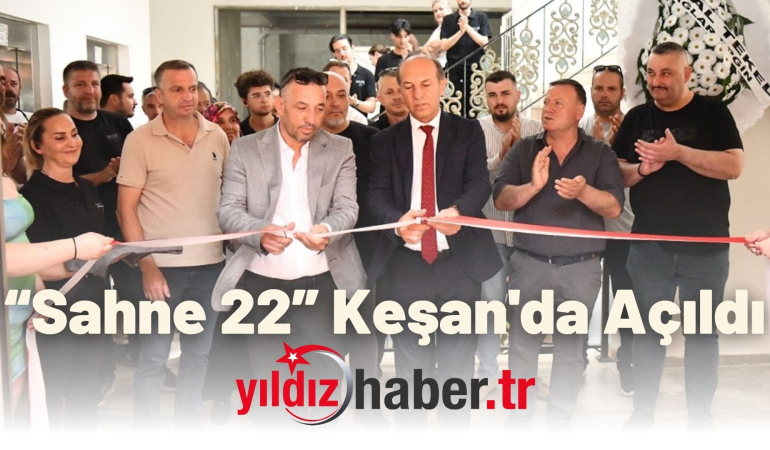 “Sahne 22” Keşan’da Açıldı