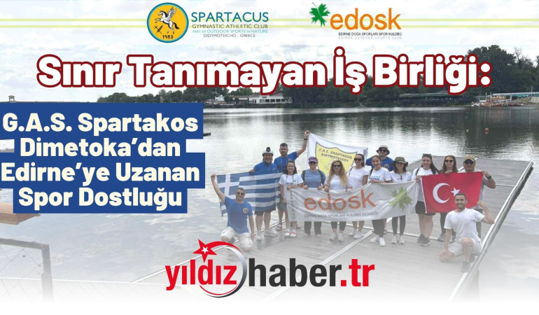 Sınır Tanımayan İş Birliği: G.A.S. Spartakos Dimetoka’dan Edirne’ye Uzanan Spor Dostluğu