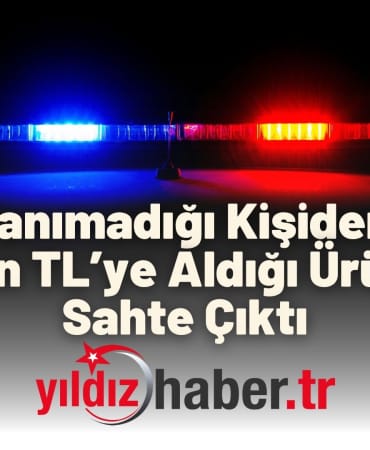 Tanımadığı Kişiden 10 Bin TL’ye Aldığı Ürünler Sahte Çıktı