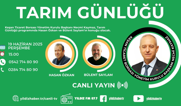 “Tarım Günlüğü”nün konuğu Keşan Ticaret Borsası Başkanı Necmi Kaymaz Olacak