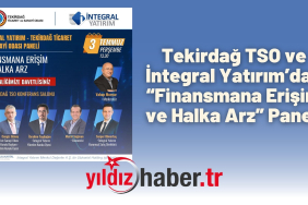Tekirdağ TSO ve İntegral Yatırım’dan “Finansmana Erişim ve Halka Arz” Paneli
