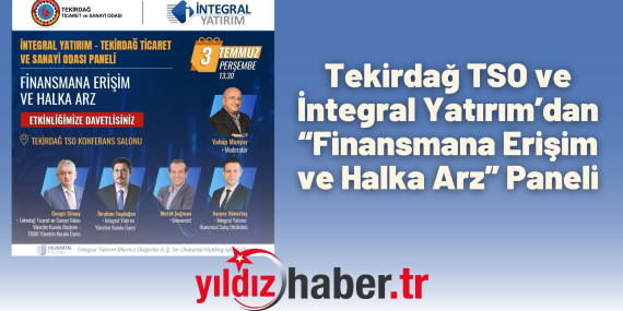 Tekirdağ TSO ve İntegral Yatırım’dan “Finansmana Erişim ve Halka Arz” Paneli