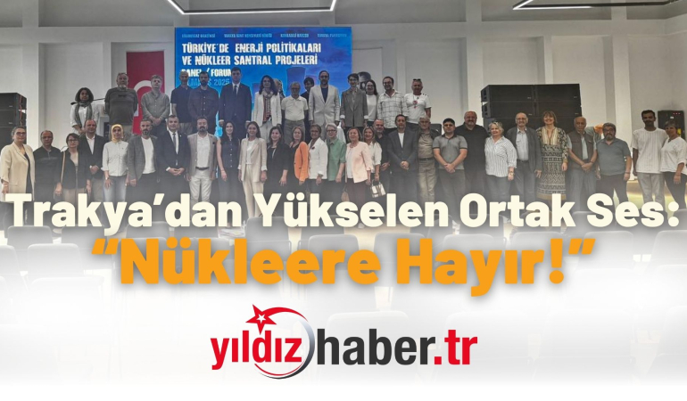 Trakya’dan Yükselen Ortak Ses: “Nükleere Hayır!”