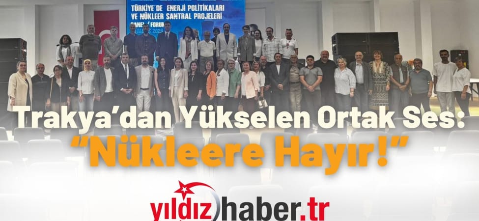 Trakya’dan Yükselen Ortak Ses “Nükleere Hayır!”