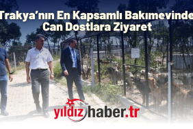 Trakya’nın En Kapsamlı Bakımevinde Can Dostlara Ziyaret