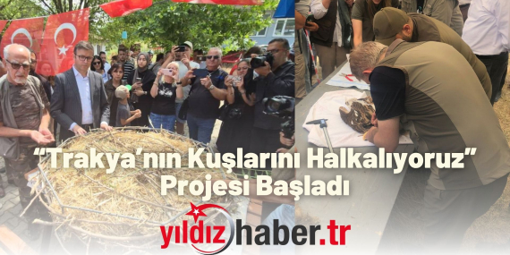 “Trakya’nın Kuşlarını Halkalıyoruz” Projesi Başladı