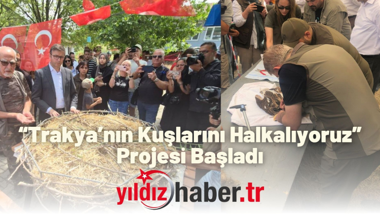“Trakya’nın Kuşlarını Halkalıyoruz” Projesi Başladı