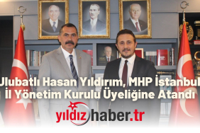 Ulubatlı Hasan Yıldırım, MHP İstanbul İl Yönetim Kurulu Üyeliğine Atandı