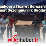 Uzunköprü Ticaret Borsası'nda 2025 Hasat Sezonunun İlk Buğdayı Satıldı