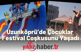 Uzunköprü’de Çocuklar Festival Coşkusunu Yaşadı