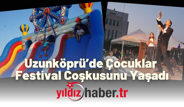 Uzunköprü’de Çocuklar Festival Coşkusunu Yaşadı