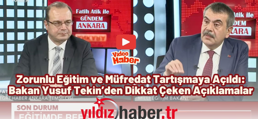 Zorunlu Eğitim ve Müfredat Tartışmaya Açıldı Bakan Yusuf Tekin’den Dikkat Çeken Açıklamalar
