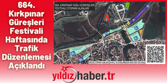 664. Kırkpınar Güreşleri Festivali Haftasında Trafik Düzenlemesi Açıklandı